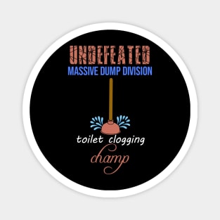 Undefeated Massive Dump Division Toilet Clogging Champ Magnet